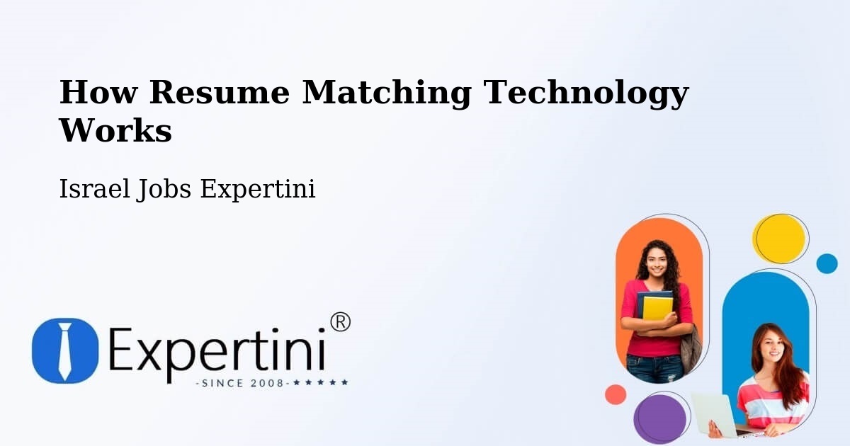 How Resume Matching Technology Works - Israel Jobs Expertini